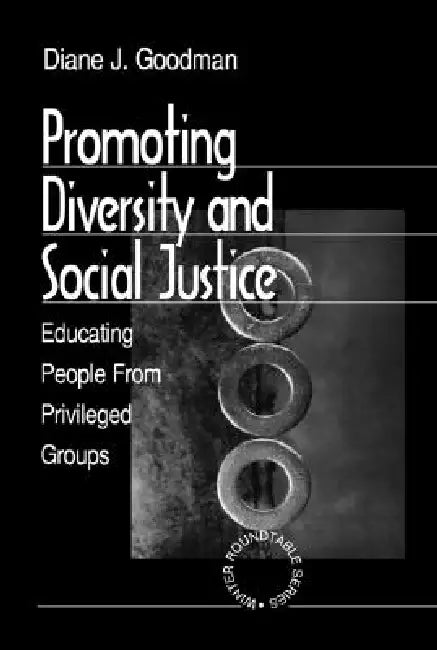 Promoting Diversity and Social Justice: Educating People from Privileged Groups by Diane J. Goodman