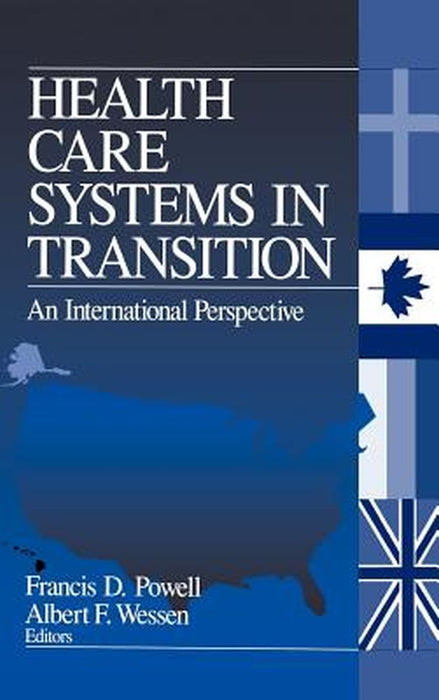 Health Care Systems in Transition: An International Perspective by Francis D. Powell