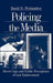 Policing the Media: Street Cops and Public Perceptions of Law Enforcement by David D. Perlmutter