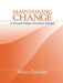Maintaining Change: A Personal Relapse Prevention Manual by Hilary Eldridge