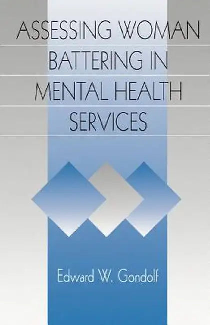 Assessing Woman Battering in Mental Health Services by Edward W. Gondolf