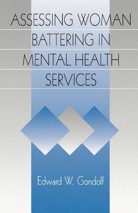 Assessing Woman Battering in Mental Health Services by Edward W. Gondolf