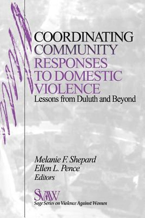 Coordinating Community Responses to Domestic Violence: Lessons from Duluth and Beyond by Melanie Shepard