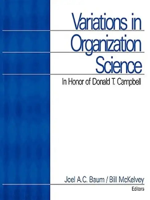 Variations in Organization Science: In Honor of Donald T Campbell by Joel A. C. Baum