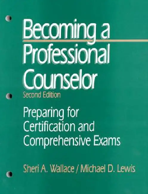 Becoming a Professional Counselor: Preparing for Certification and Comprehensive Exams by Sheri A. Wallace, Michael D. Lewis