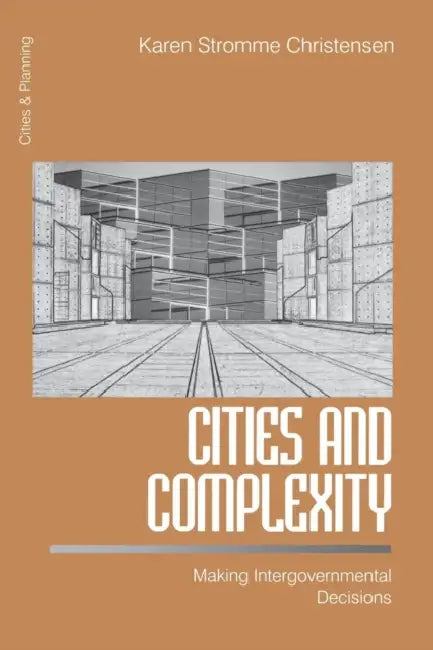 Cities and Complexity: Making Intergovernmental Decisions by Karen Stromme Christensen