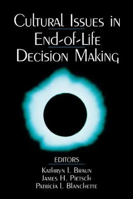 Cultural Issues in End-Of-Life Decision Making by Kathryn Braun