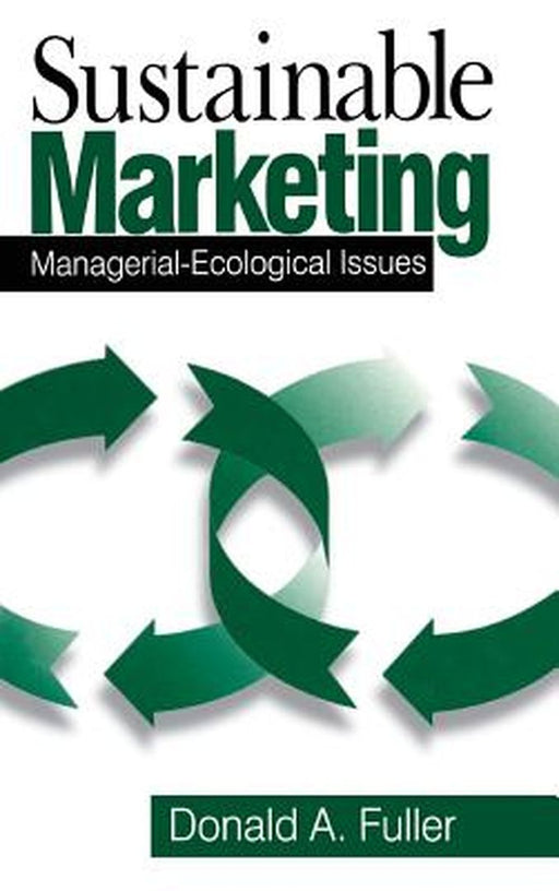 Sustainable Marketing: Managerial - Ecological Issues by Donald A. Fuller