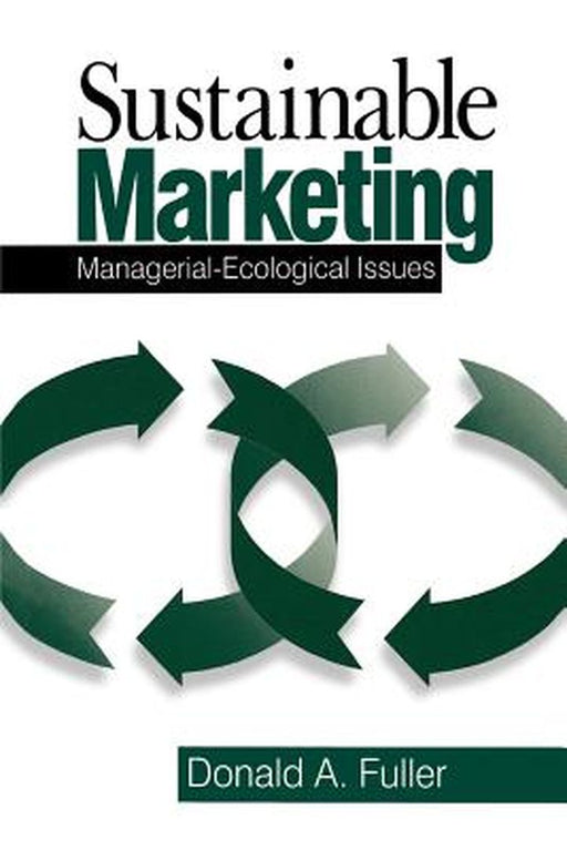 Sustainable Marketing: Managerial - Ecological Issues by Donald A. Fuller