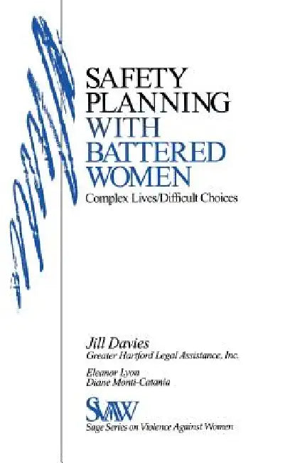 Safety Planning with Battered Women: Complex Lives/Difficult Choices by Jill Davies, Eleanor Lyon, Diane Monti-Catania