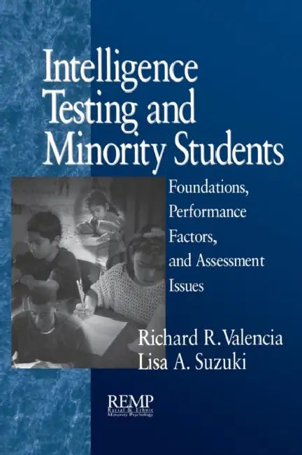 Intelligence Testing and Minority Students: Foundations, Performance Factors, and Assessment Issues by Richard R. Valencia, Lisa A. Suzuki