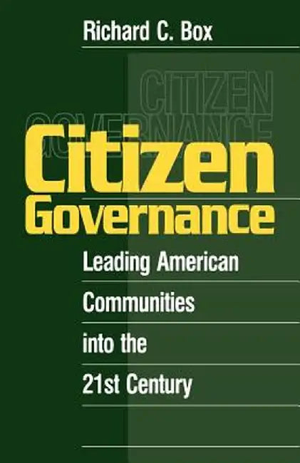 Citizen Governance: Leading American Communities Into the 21st Century by Richard C. Box