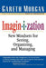 Imaginization: New Mindsets for Seeing, Organizing, and Managing by Gareth Morgan