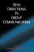 New Directions in Group Communication by Lawrence R. Frey