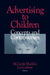 Advertising to Children: Concepts and Controversies by M. Carole Macklin, Les Carlson