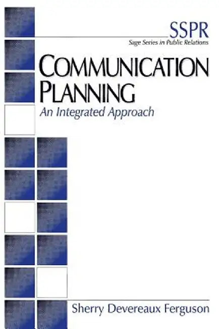 Communication Planning: An Integrated Approach by Sherry Devereaux Ferguson