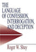 The Language of Confession, Interrogation, and Deception by Roger W. Shuy