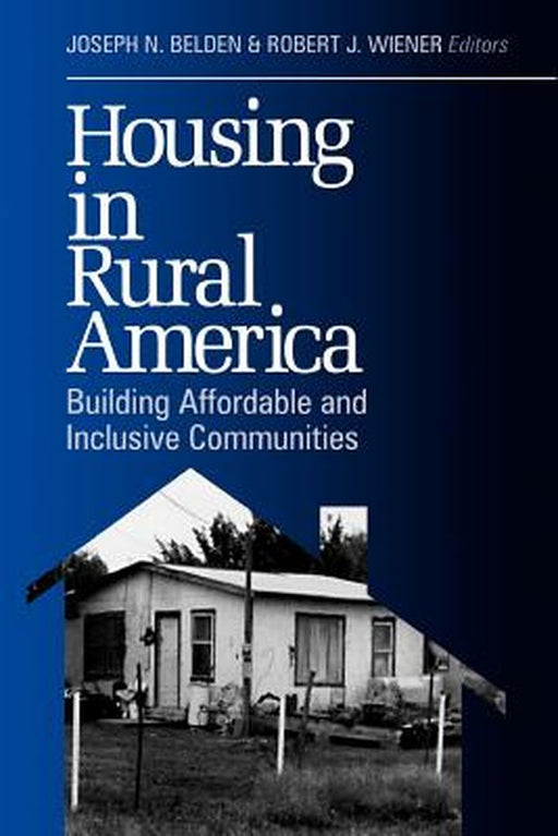 Housing in Rural America: Building Affordable and Inclusive Communities by Joseph N. Belden