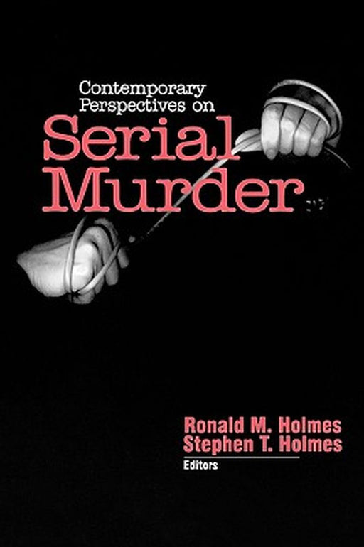 Contemporary Perspectives on Serial Murder by Ronald M. Holmes