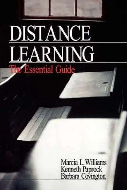 Distance Learning: The Essential Guide by Marcia L. Williams