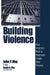 Building Violence: How America's Rush To Incarcerate Creates More Violence by John P. May, Khalid R. Pitts