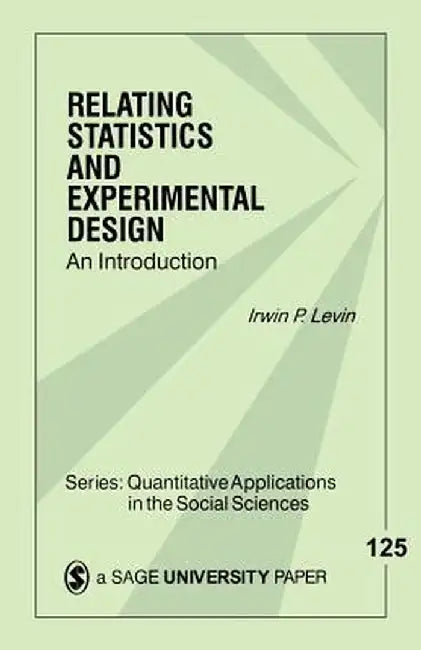 Relating Statistics & Experimental Design: An Introduction by Irwin P. Levin