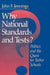 Why National Standards and Tests?: Politics and the Quest for Better Schools by John F. Jennings