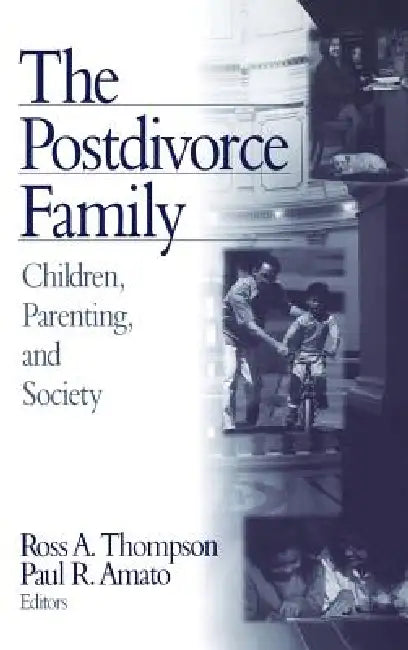 The Postdivorce Family: Children, Parenting, and Society by Ross A. Thompson, Paul R. Amato