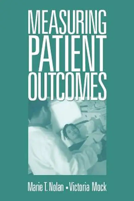 Measuring Patient Outcomes by Marie T. Nolan
