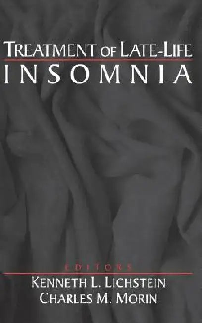 Treatment of Late-Life Insomnia by Kenneth L. Lichstein, Charles M. Morin