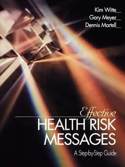 Effective Health Risk Messages: A Step-By-Step Guide by Kim Witte