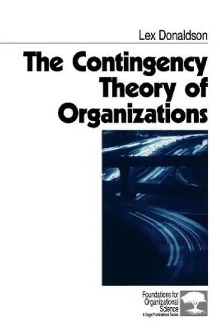 The Contingency Theory of Organizations by Lex Donaldson