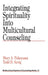 Integrating Spirituality into Multicultural Counseling by Mary A. Fukuyama, Todd D. Sevig