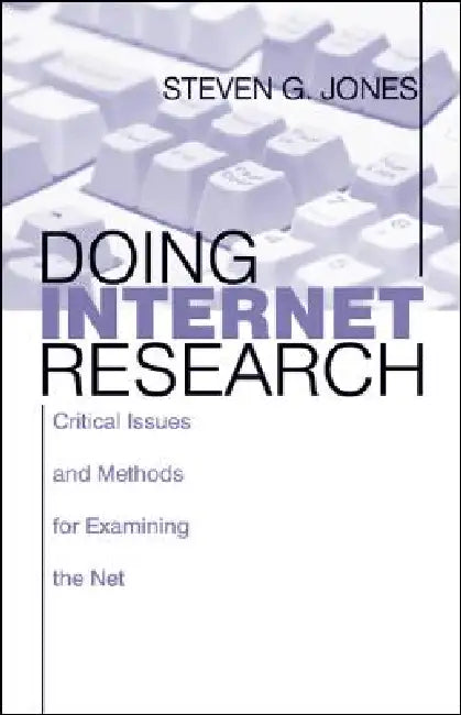 Doing Internet Research: Critical Issues and Methods for Examining the Net by Steve Jones