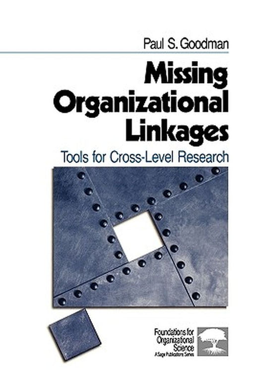 Missing Organizational Linkages: Tools for Cross-Level Research by Paul S. Goodman