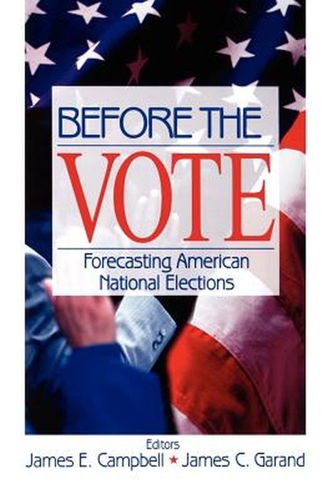 Before the Vote: Forecasting American National Elections by James E. Campbell