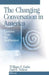 The Changing Conversation in America: Lectures from the Smithsonian by William F. Eadie, Paul E. Nelson