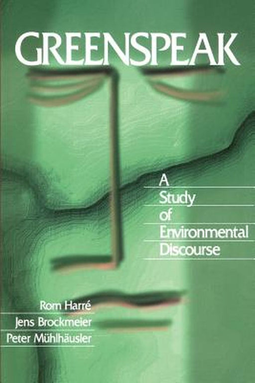 Greenspeak: A Study of Environmental Discourse by Peter Muhlhausler