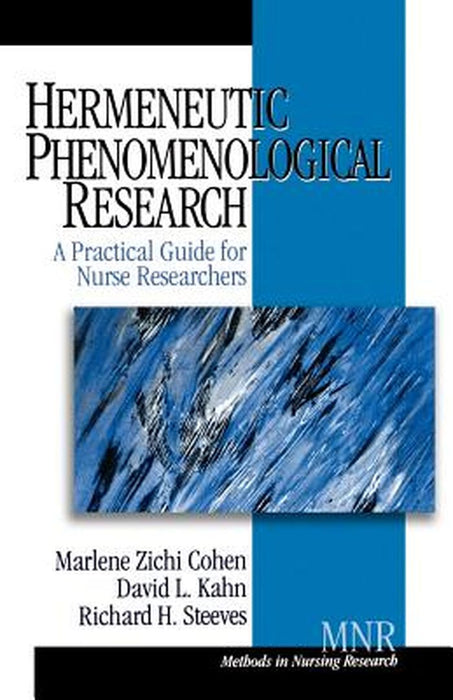 Hermeneutic Phenomenological Research: A Practical Guide for Nurse Researchers by Marlene Zichi Cohen
