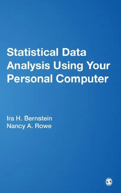 Statistical Data Analysis Using Your Personal Computer by Ira H. Bernstein, Nancy Ann Rowe