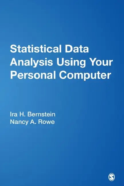 Statistical Data Analysis Using Your Personal Computer by Ira H. Bernstein, Nancy A. Rowe