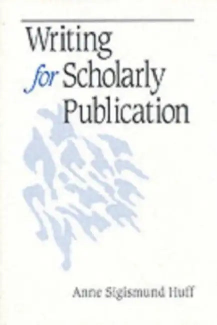 Writing for Scholarly Publication by Anne Sigismund Huff