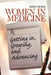 Women in Medicine: Getting In, Growing, and Advancing by Janet W. Bickel