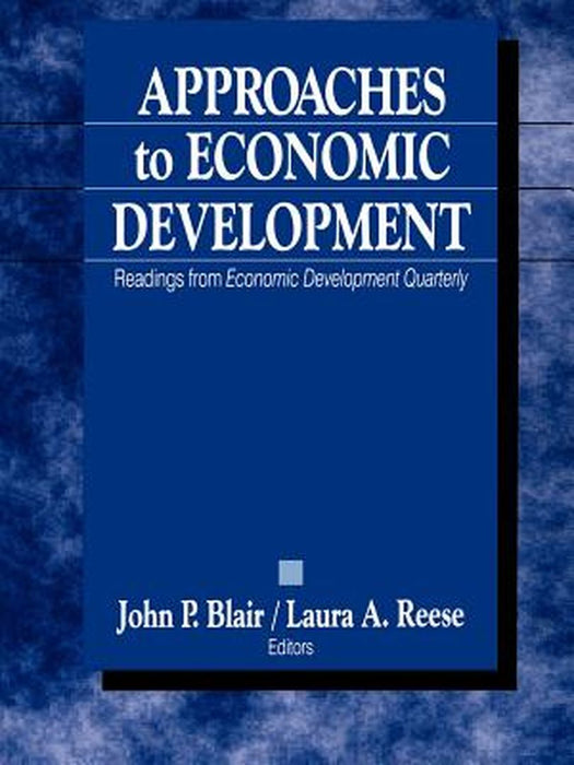 Approaches to Economic Development: Readings from Economic Development Quarterly by John P. Blair