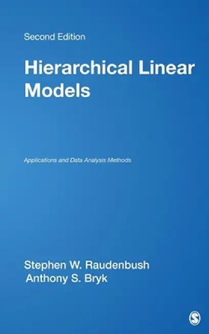 Hierarchical Linear Models: Applications and Data Analysis Methods by Stephen W. Raudenbush