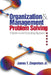 Organization and Management Problem Solving: A Systems and Consulting Approach by Jr. Ziegenfuss James T.