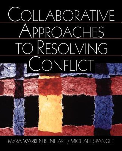Collaborative Approaches to Resolving Conflict by Myra Warren Isenhart