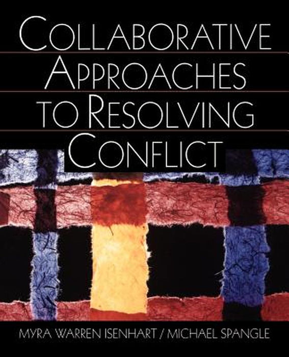 Collaborative Approaches to Resolving Conflict by Myra Warren Isenhart