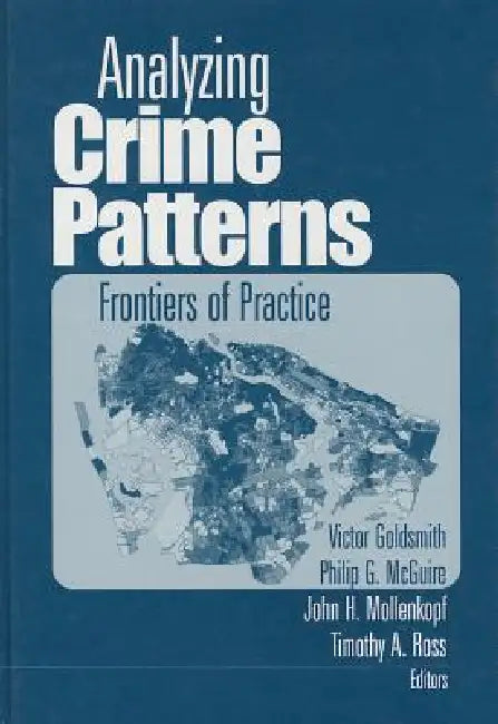 Analyzing Crime Patterns: Frontiers of Practice by Victor Goldsmith, Philip G. McGuire, John B. Mollenkopf