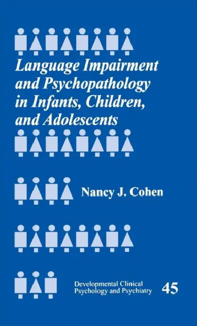Language Impairment and Psychopathology in Infants, Children, and Adolescents by Nancy J. Cohen